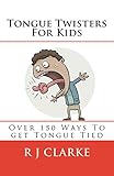 Tongue Twisters For Kids Over 150 Ways To Get Tongue Tied English Edition