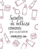 Secretos De Belleza Coreanos Para Una Piel Radiante Spanish Edition