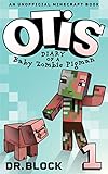 Otis: Diary Of A Baby Zombie Pigman: Book 1: An Unofficial Minecraft Diary (zombie Pigman Diary) (english Edition)