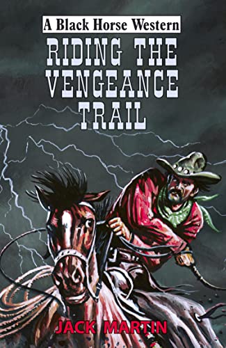 Riding the Vengeance Trail (By: Jack Martin) cover