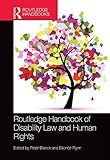Routledge Handbook Of Disability Law And Human Rights Routledge Handbooks English Edition
