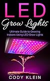Led Grow Lights Ultimate Guide To Growing Indoors Using Led Grow Lights 2 Bonus Ebooks English Edition