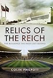 Relics Of The Reich The Buildings The Nazis Left Behind English Edition