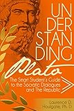 Understanding Plato The Smart Students Guide To The Socratic Dialogues And The Republic Smart Students Guides To Philosophical Classics Book 1 English Edition