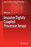 Invasive Tightly Coupled Processor Arrays Computer Architecture And Design Methodologies English Edition