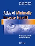 Atlas Of Minimally Invasive Facelift Facial Rejuvenation With Volumetric Lipofilling English Edition