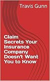 Claim Secrets Your Insurance Company Doesnt Want You To Know