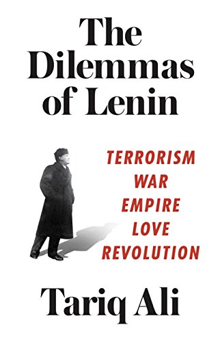The Dilemmas of Lenin: Terrorism, War, Empire, Love, Revolution book cover