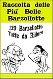 Raccolta Delle Pi Belle Barzellette 120 Barzellette Tutte Da Ridere Raccolta Barzellette Vol 1 Italian Edition
