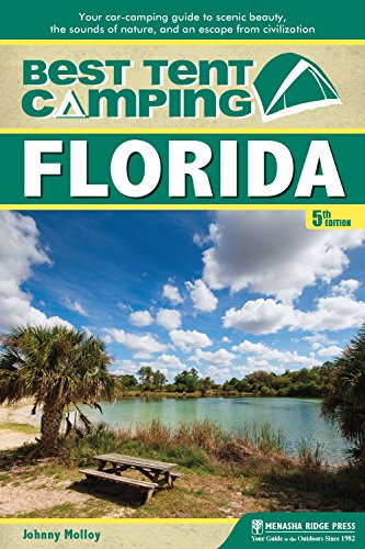 Best Tent Camping: Florida: Your Car-Camping Guide to Scenic Beauty, the Sounds of Nature, and an Escape from Civilization book cover