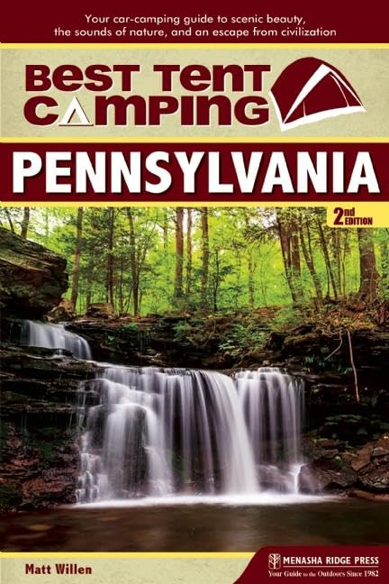 Best Tent Camping: Pennsylvania: Your Car-Camping Guide to Scenic Beauty, the Sounds of Nature, and an Escape from Civilization book cover