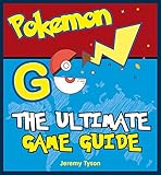 Pokemon Go The Ultimate Game Guide Pokemon Go Game Guide Extra Documentation Android Ios Secrets Tips Tricks Hints English Edition