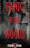 Panic In The Woods Unexplained Disappearances Mysterious Deaths Creepy Unexplained Mysteries English Edition