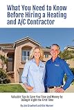 What You Need To Know Before Hiring A Heating And Air Conditioning Contractor Valuable Tips To Save You Time And Money By Doing It Right The First Time English Edition
