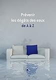 Prvenir Les Dgts Des Eaux De A Z Conseils Et Astuces Pour Scuriser Votre Logement