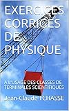 Exercices Corriges De Physique: A L'usage Des Classes De Terminales Scientifiques