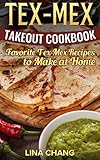 Texmex Takeout Cookbook Favorite Texmex Recipes To Make At Home