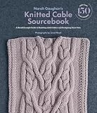 Norah Gaughans Knitted Cable Sourcebook A Breakthrough Guide To Knitting With Cables And Designing Your Own English Edition