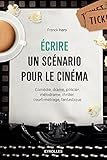Ecrire Un Scnario Pour Le Cinma Comdie Drame Policier Mlodrame Thriller Courtmtrage Fantastique Les Ateliers Dcriture