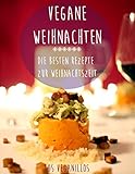 Vegane Weihnachten Die Besten Rezepte Zur Weihnachtszeit German Edition