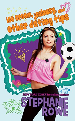 Ice Cream, Jealousy, and Other Dating Tips book cover