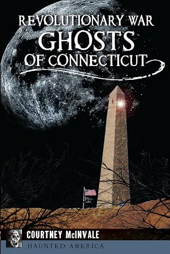 Revolutionary War Ghosts of Connecticut (By: Courtney McInvale) cover