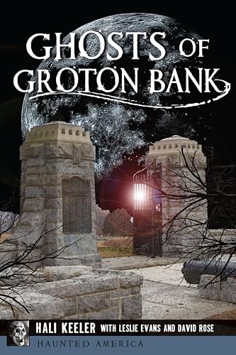 Ghosts of Groton Bank (By: Leslie Evans,David Rose,Hali Keeler) cover