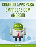 Criando Apps Para Empresas Com Android Portuguese Edition