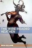 The Wireheaded Heathen Eight Newgeneration African Poets A Chapbook Box Set 2 English Edition