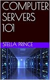 Computer Servers 101 English Edition