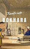 Travels Into Bokhara Illustrated A Voyage Up The Indus To Lahore And A Journey To Cabool Tartary Persia English Edition