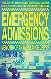 Emergency Admissions Memoirs Of An Ambulance Driver English Edition