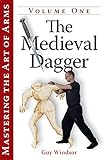 Mastering The Art Of Arms Vol 1 The Medieval Dagger English Edition