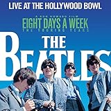 Live at the Hollywood Bowl: Eight Days a Week - The Touring Years