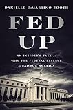Fed Up An Insiders Take On Why The Federal Reserve Is Bad For America