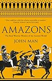 Amazons The Real Warrior Women Of The Ancient World English Edition