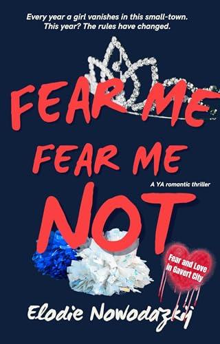 Fear Me, Fear Me Not: A YA romantic thriller