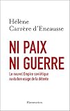 Ni Paix Ni Guerre Le Nouvel Empire Sovitique Ou Du Bon Usage De La Dtente Collection Littrature