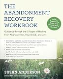The Abandonment Recovery Workbook Guidance Through The 5 Stages Of Healing From Abandonment Heartbreak And Loss English Edition