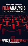 Film Analysis For Beginners How To Analyse Movies English Edition