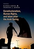Constitutionalism Human Rights And Islam After The Arab Spring English Edition