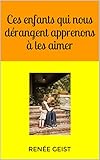 Ces Enfants Qui Nous Drangent Apprenons Les Aimer