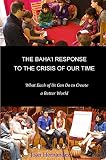 The Bahai Response To The Crisis Of Our Time What Each Of Us Can Do English Edition