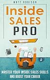 Inside Sales Pro Master Your Inside Sales Skills And Boost Your Career English Edition