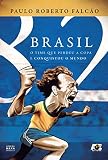 Brasil 82 O Time Que Perdeu A Copa E Conquistou O Mundo Portuguese Edition