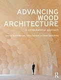 Advancing Wood Architecture A Computational Approach English Edition