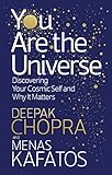 You Are The Universe Discovering Your Cosmic Self And Why It Matters English Edition