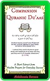 Companion Quranic Duaas A Short Extract From Muslim Prayers For Everyday Success English Edition