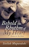 Behold The Rhythm of My Heart: Healed In The Heart