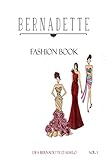 Bernadette Fashion Book Beautiful Gown And Cocktail Dress Designs English Edition